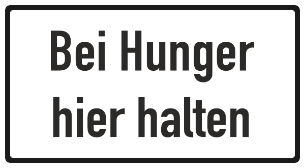 Bei Hunger hier halten!